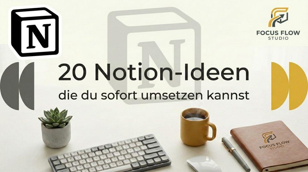 20 Notion-Ideen die du sofort umsetzten kannst