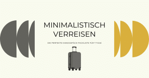 Minimalistisch verreisen Die Packliste für 7 tage Handgepäck